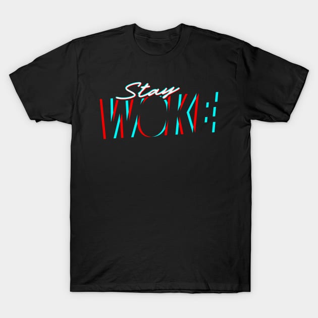 Stay Woke - 3D Effect T-Shirt by TextTees